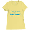 i don't get drunk, i get awesome t shirt Ladies Fitted T-Shirt