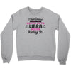 i never dreamed i'd grow up to be a super cute libra but here i am kil Crewneck Sweatshirt