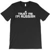 trust me, i'm russian   russia person country culture text pride tee T-Shirt