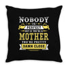 Nobody Is Perfect But If You Are A Mother You Are Pretty Damn Close Throw Pillow
