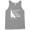 you can't control wind,but.. Tank Top