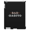 Bad Habits iPad 3 and 4 Case