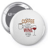 give me cofee or wine Pin-back button