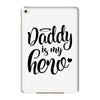 Daddy is my Hero iPad Mini 4