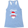 sleigh all day Racerback Tank