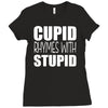 cupid rhymes with stupid Ladies Fitted T-Shirt