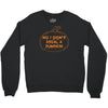 no i did not steal a pumpkin Crewneck Sweatshirt