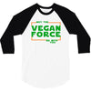 May The Vegan Force Be With You 3/4 Sleeve Shirt
