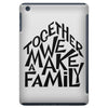 together we make a family iPad Mini