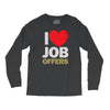 i love job offers Long Sleeve Shirts