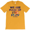 We Are Made Of Star Stuff T-Shirt