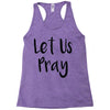let us pray (2) Racerback Tank
