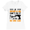 IF BROTHER IN LAW CAN'T FIX IT THAN NO ONE CAN FIX IT Ladies Fitted T-Shirt
