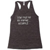 stay out of my phone Racerback Tank