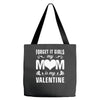 Forget it Girls My Mom Is My Valentine Tote Bags