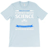 evidence based science! when do we want it. T-Shirt