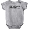 stop destroying our planet it's where i keep all my stuff geek tee shi Baby Onesie