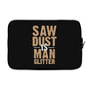 saw dust is man glitter Laptop sleeve