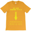 We are Hoping It's a Sith T-Shirt