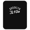 brooklyn 'till i die Mousepad