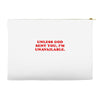 unless god sent you i'm unavailable Accessory Pouches
