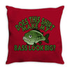 bass look big Throw Pillow