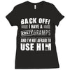 Back Off Crazy Gramps Afraid To Use Him Ladies Fitted T-Shirt