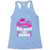 Queens Are Born in March Racerback Tank