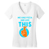 me and pizza are like this Women's V-Neck T-Shirt