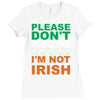i'm not irish Ladies Fitted T-Shirt
