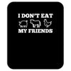 i don't eat my friends Mousepad