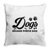 Dogs Because People Suck Throw Pillow