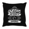 Queens Are Born In January Throw Pillow