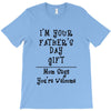 I Am Your Fathers Day Gift Mom Says You're Welcome T-Shirt