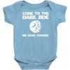 come to the dark side we have cookies Baby Onesie