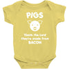 pigs thank the lord they're made from bacon Baby Onesie