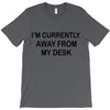 im currently away T-Shirt