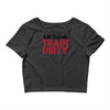 eat clean train dirty Crop Top