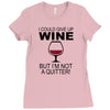 i could give up wine Ladies Fitted T-Shirt