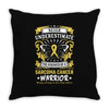 Never Underestimate the Strength of a Sarcoma Cancer Warrior Throw Pillow