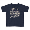 voila a quoi ressemble le papou parfait2 Toddler T-shirt