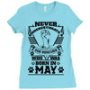 Never Underestimate Dog Rescuer Who Was Born May Ladies Fitted T-Shirt