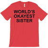 worl'd okayest sister T-Shirt