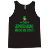 leprechauns made me do it Tank Top