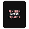 Feminism Means Equality Mousepad