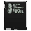 pickles are cucumbers soaked in evil iPad 3 and 4 Case