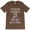 I Am Your Fathers Day Gift Mom Says You're Welcome T-Shirt