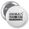 Animals Are Not Ingredients Pin-back button