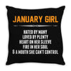 January Girl Hated By Many Throw Pillow
