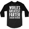 World's Greatest Farter I Mean Father 3/4 Sleeve Shirt